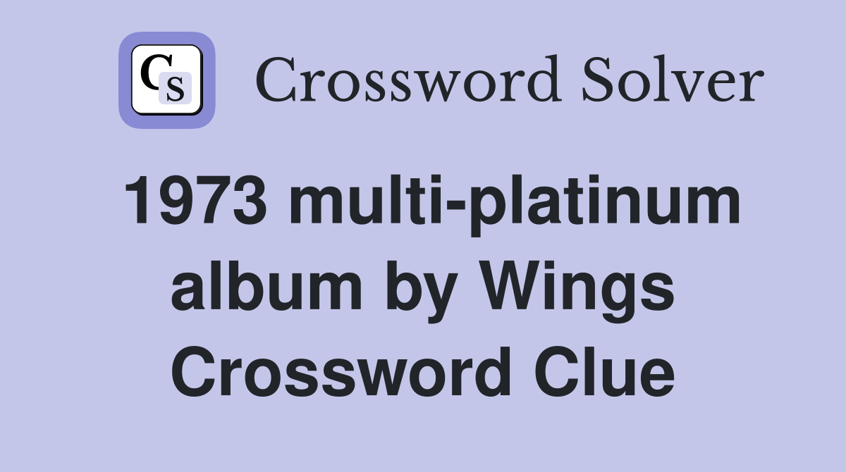 1973 multi-platinum album by Wings Crossword Clue