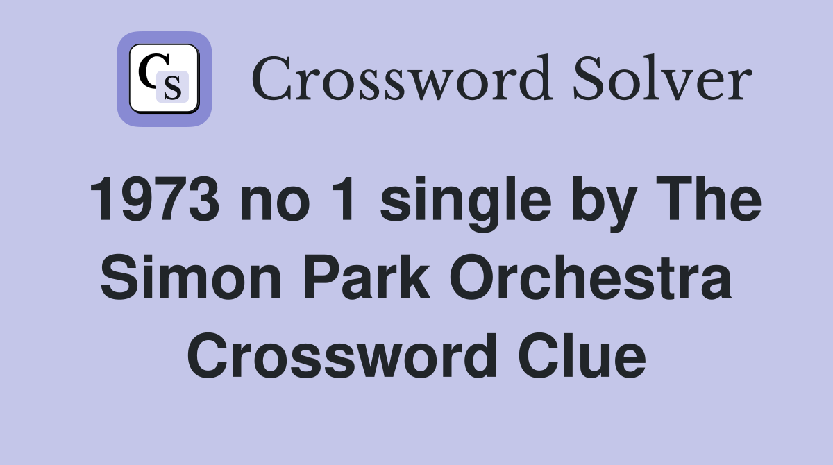 1973 no 1 single by The Simon Park Orchestra Crossword Clue