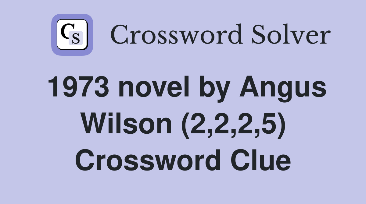 1973 novel by Angus Wilson (2,2,2,5) Crossword Clue
