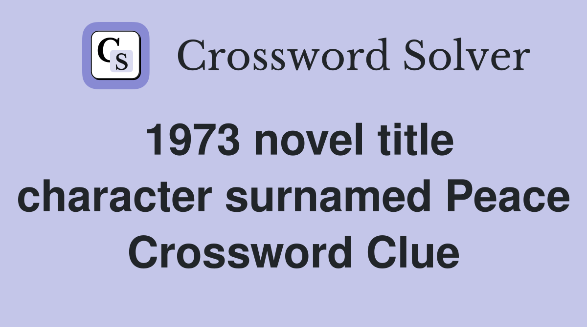 1973 novel title character surnamed Peace Crossword Clue