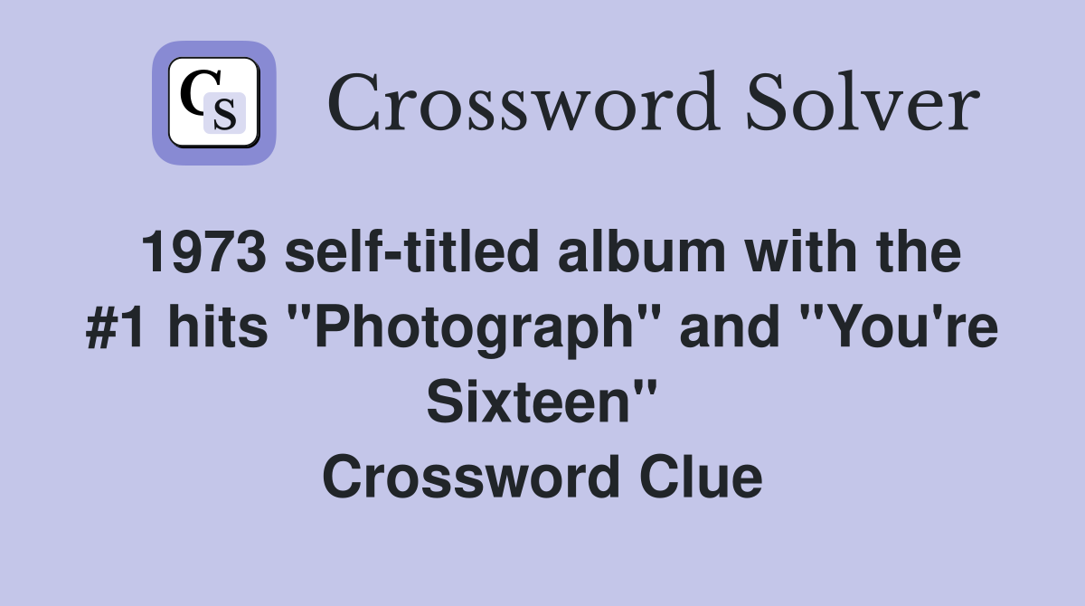 1973 self-titled album with the #1 hits "Photograph" and "You're Sixteen" Crossword Clue
