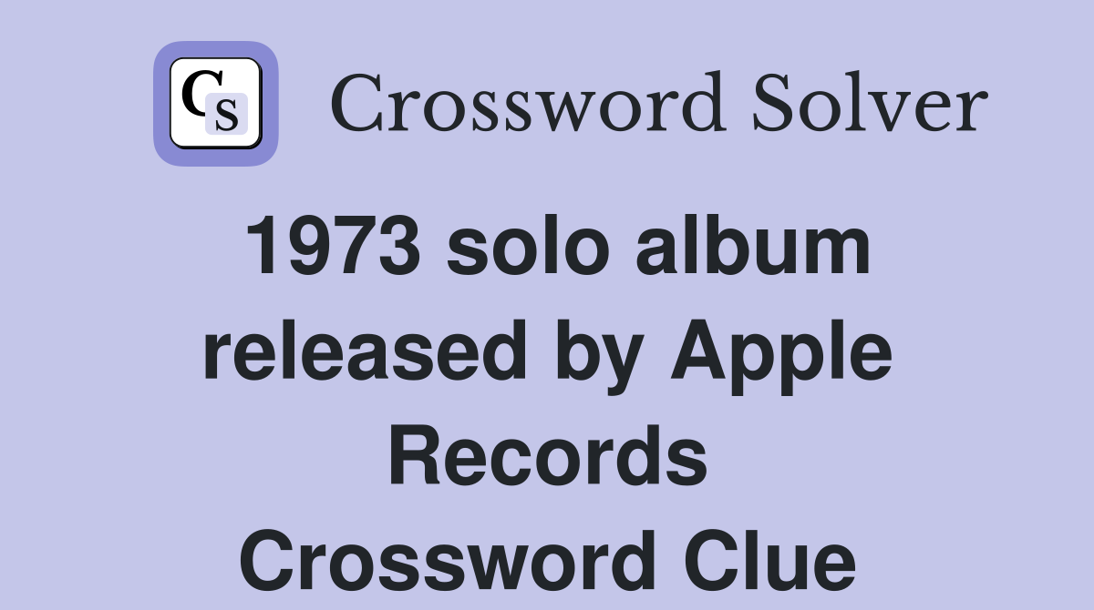 1973 solo album released by Apple Records Crossword Clue