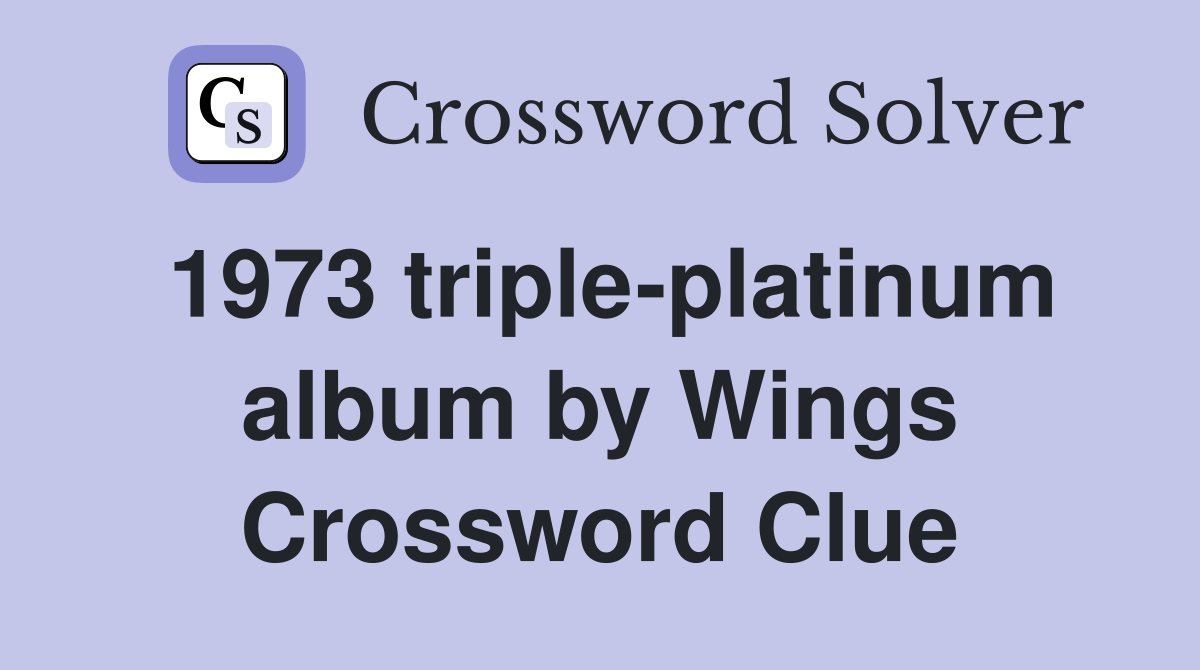 1973 triple-platinum album by Wings Crossword Clue