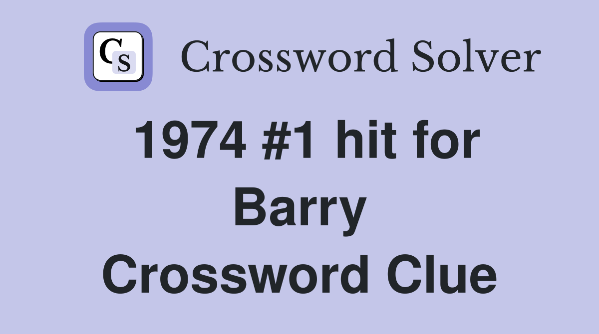 1974 #1 hit for Barry Crossword Clue