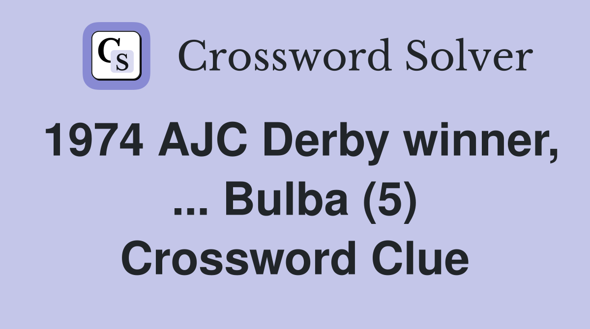 1974 AJC Derby winner, ... Bulba (5) Crossword Clue
