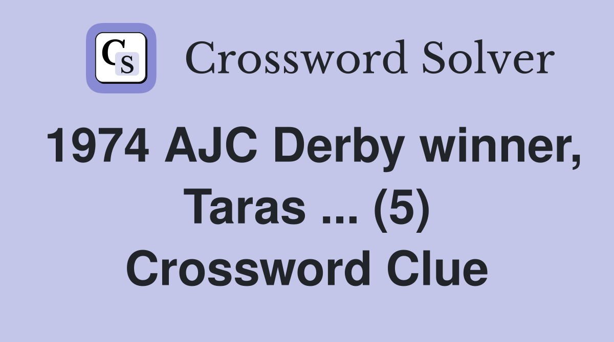 1974 AJC Derby winner, Taras ... (5) Crossword Clue
