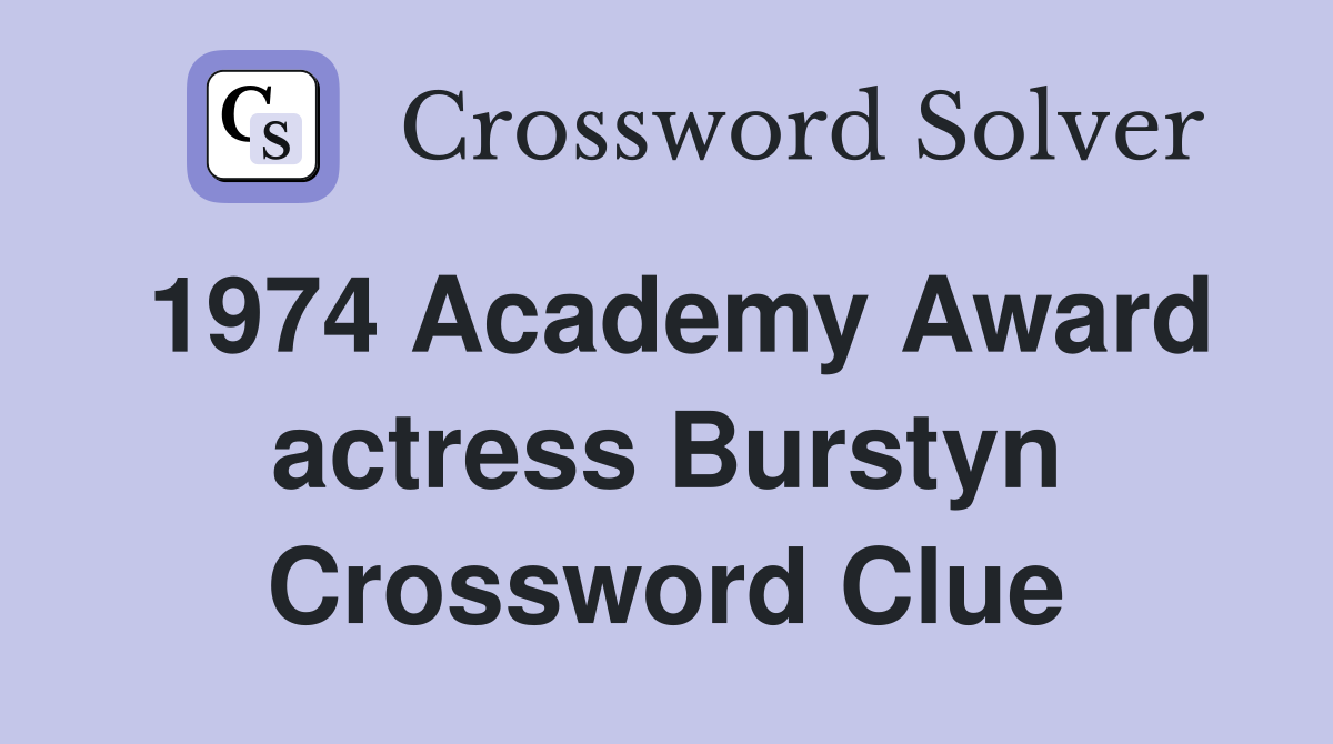 1974 Academy Award actress Burstyn Crossword Clue