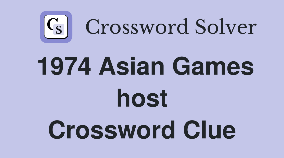 1974 Asian Games host Crossword Clue