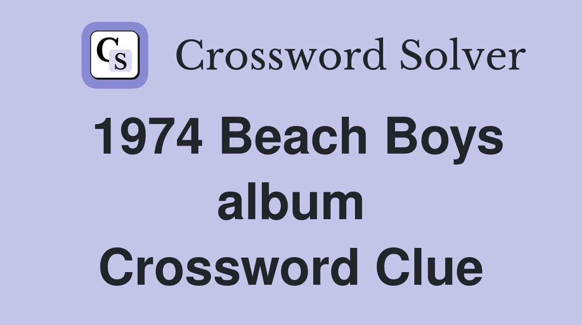 1974 Beach Boys album Crossword Clue