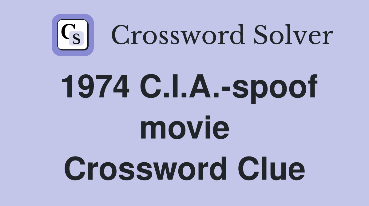 1974 C.I.A.-spoof movie Crossword Clue