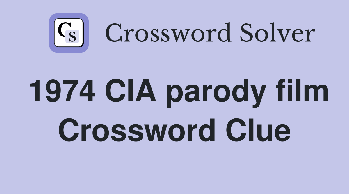 1974 CIA parody film Crossword Clue