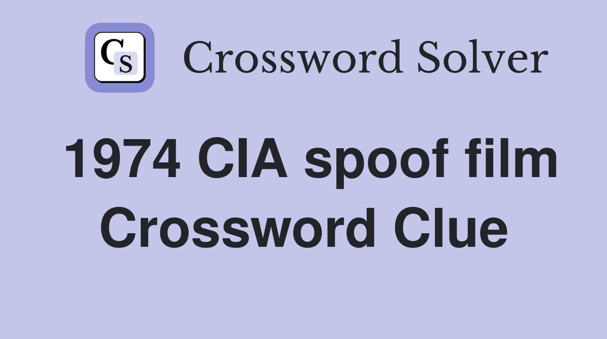 1974 CIA spoof film Crossword Clue