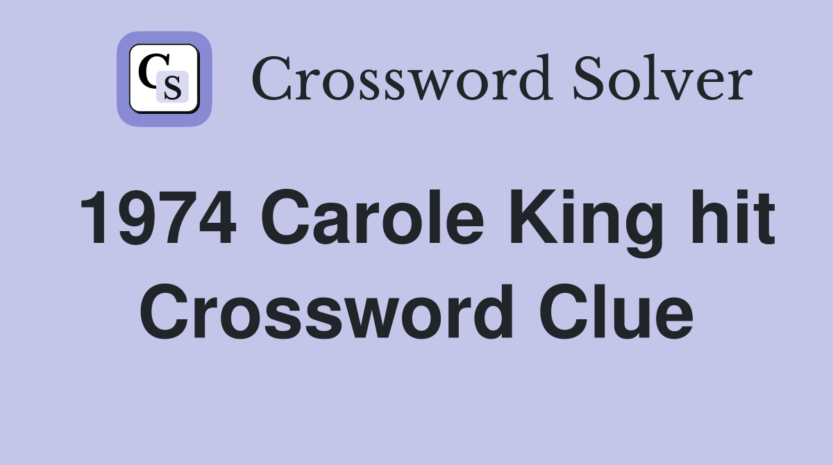 1974 Carole King hit Crossword Clue