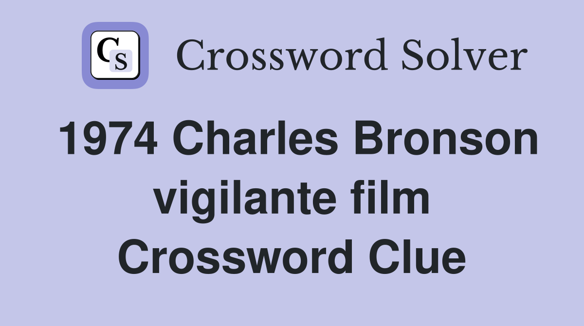 1974 Charles Bronson vigilante film Crossword Clue