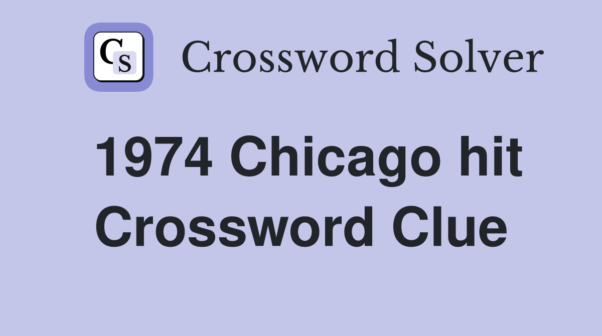 1974 Chicago hit Crossword Clue