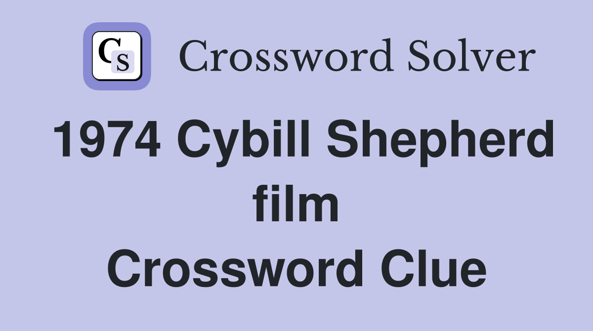 1974 Cybill Shepherd film Crossword Clue