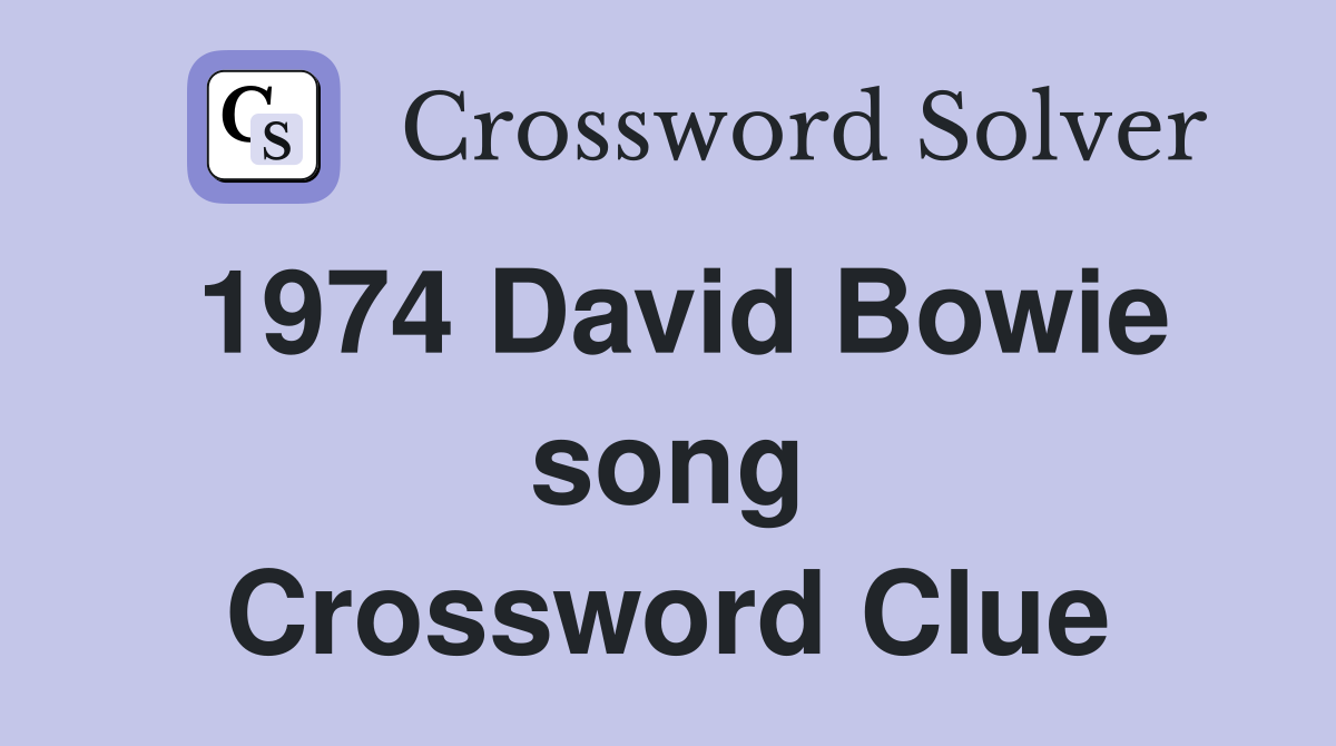 1974 David Bowie song Crossword Clue
