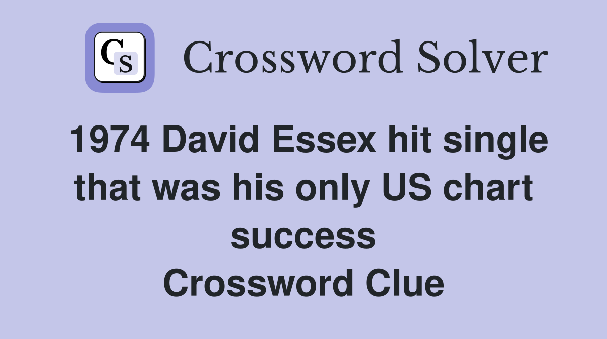 1974 David Essex hit single that was his only US chart success Crossword Clue