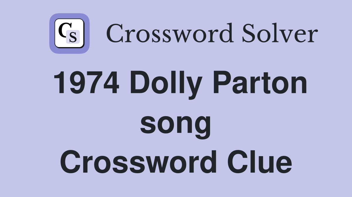 1974 Dolly Parton song Crossword Clue