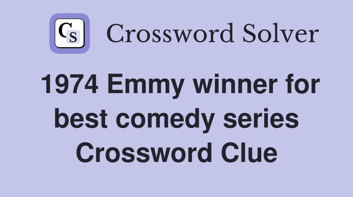 1974 Emmy winner for best comedy series Crossword Clue