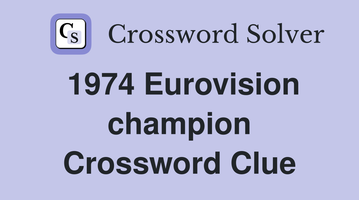 1974 Eurovision champion Crossword Clue