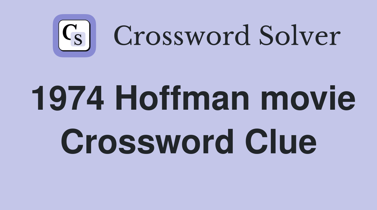 1974 Hoffman movie Crossword Clue