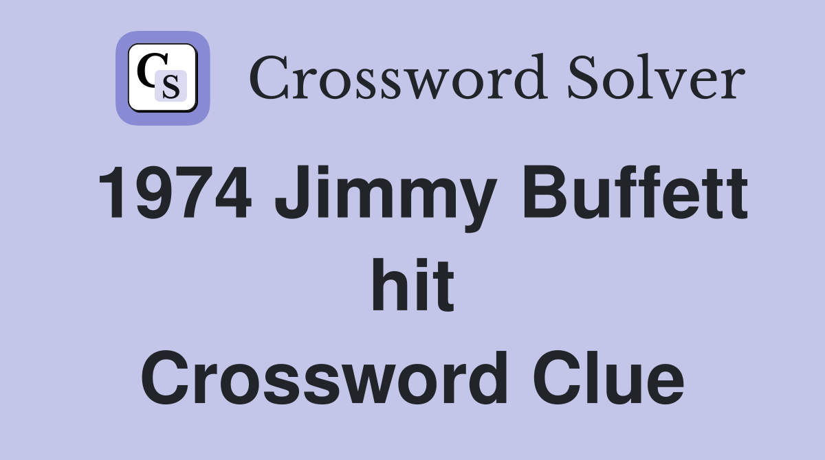 1974 Jimmy Buffett hit Crossword Clue