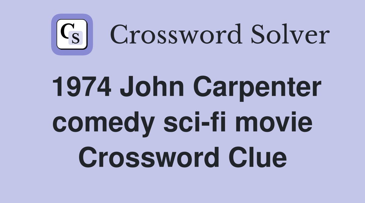 1974 John Carpenter comedy sci-fi movie Crossword Clue