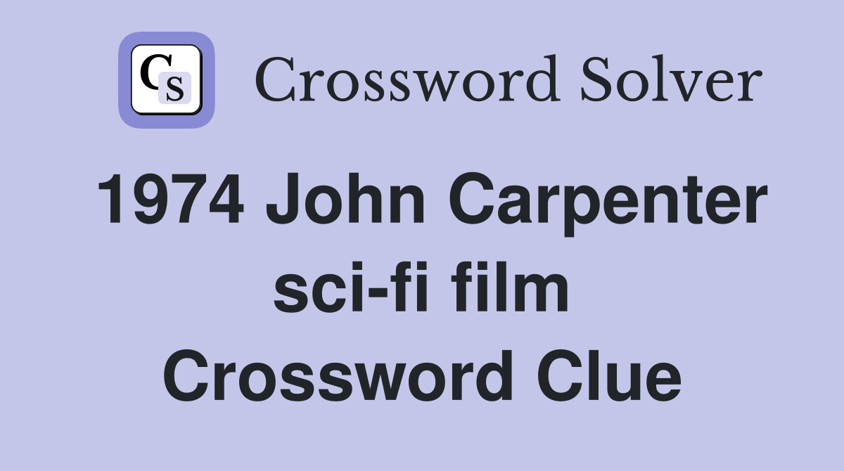 1974 John Carpenter sci-fi film Crossword Clue