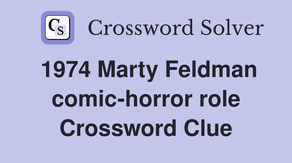 1974 Marty Feldman comic-horror role Crossword Clue