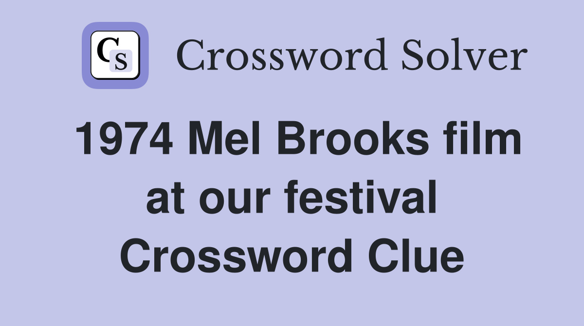 1974 Mel Brooks film at our festival Crossword Clue