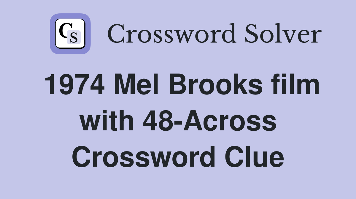 1974 Mel Brooks film with 48-Across Crossword Clue