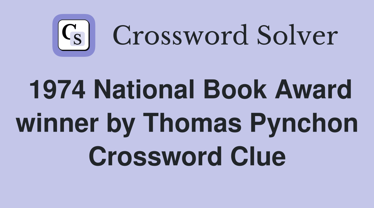 1974 National Book Award winner by Thomas Pynchon Crossword Clue