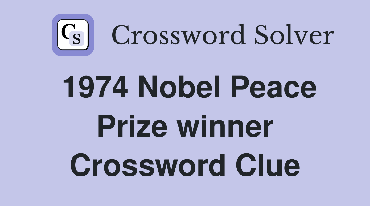 1974 Nobel Peace Prize winner Crossword Clue