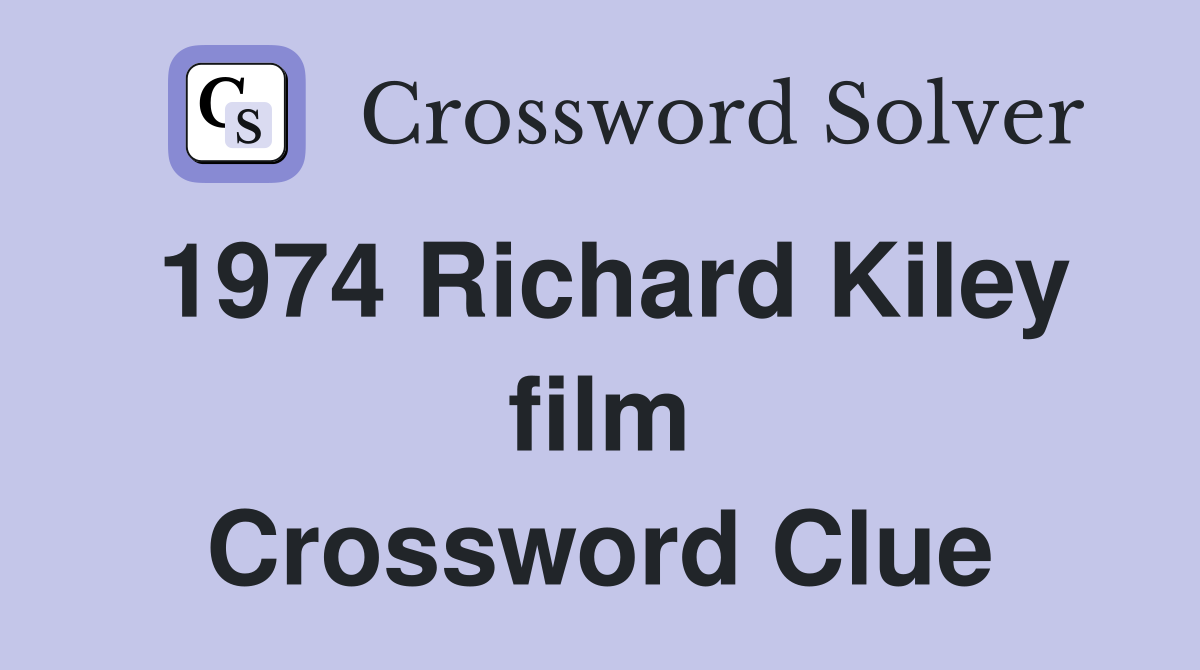 1974 Richard Kiley film Crossword Clue