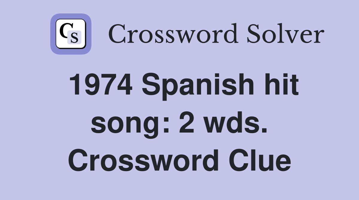 1974 Spanish hit song: 2 wds. Crossword Clue