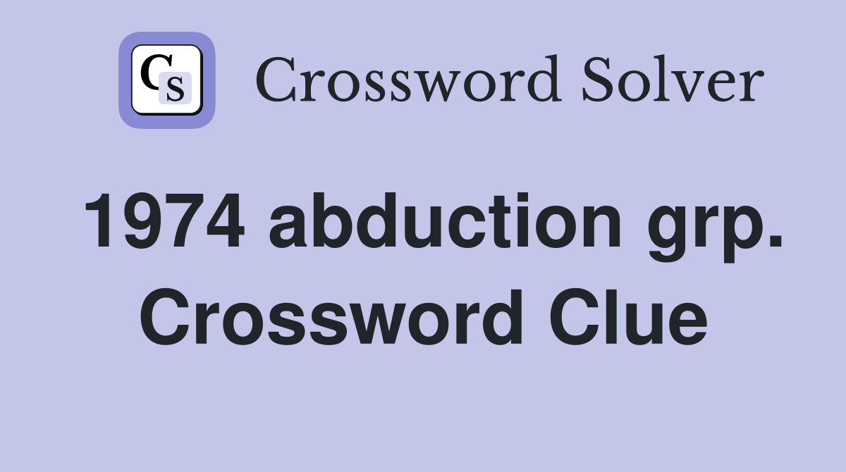 1974 abduction grp. Crossword Clue