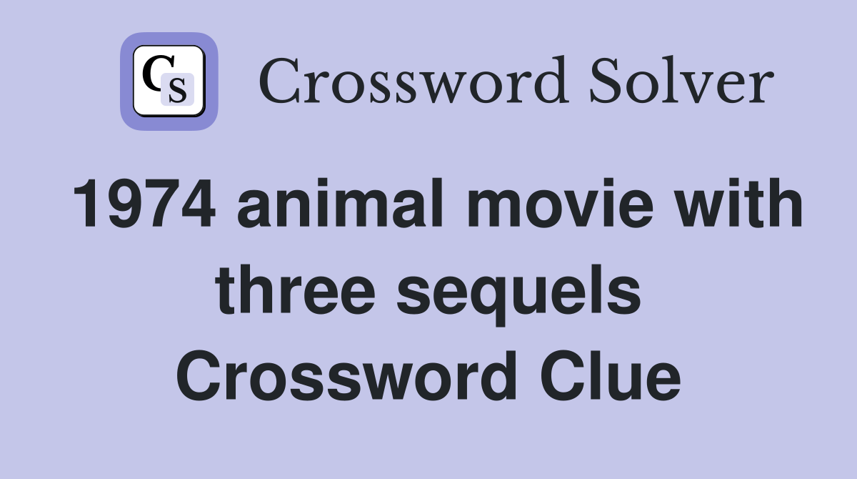 1974 animal movie with three sequels Crossword Clue