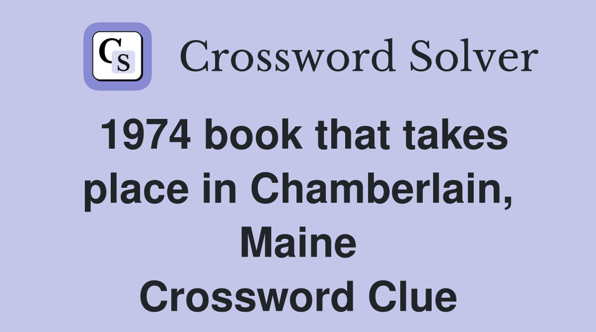 1974 book that takes place in Chamberlain, Maine Crossword Clue