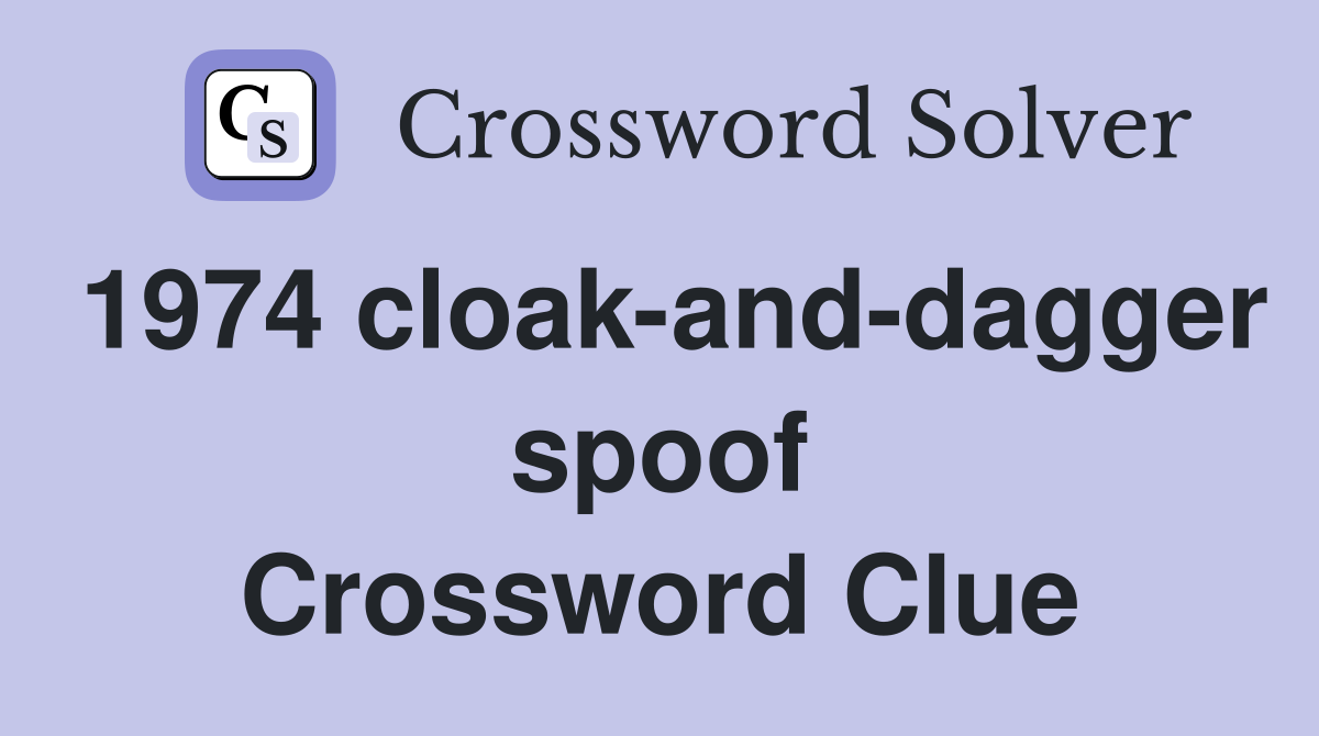 1974 cloak-and-dagger spoof Crossword Clue