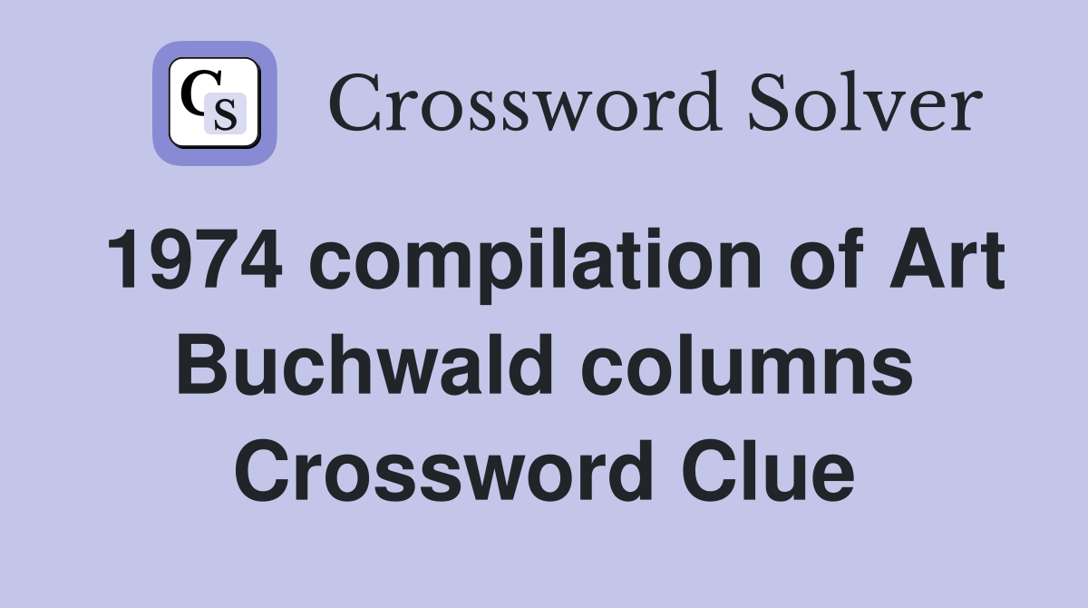 1974 compilation of Art Buchwald columns Crossword Clue