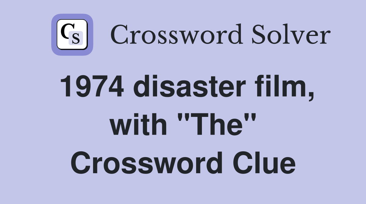 1974 disaster film, with "The" Crossword Clue