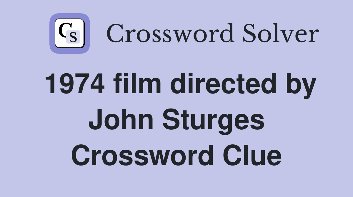 1974 film directed by John Sturges Crossword Clue