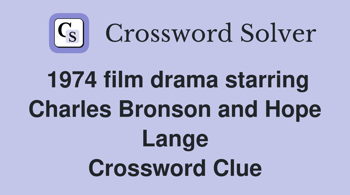 1974 film drama starring Charles Bronson and Hope Lange Crossword Clue