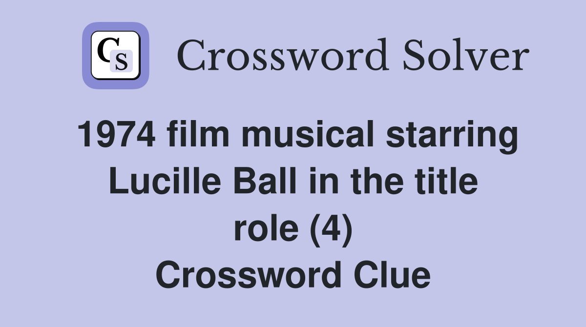 1974 film musical starring Lucille Ball in the title role (4) Crossword Clue