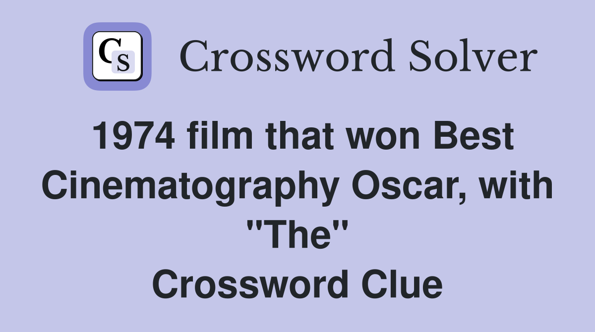 1974 film that won Best Cinematography Oscar, with "The" Crossword Clue