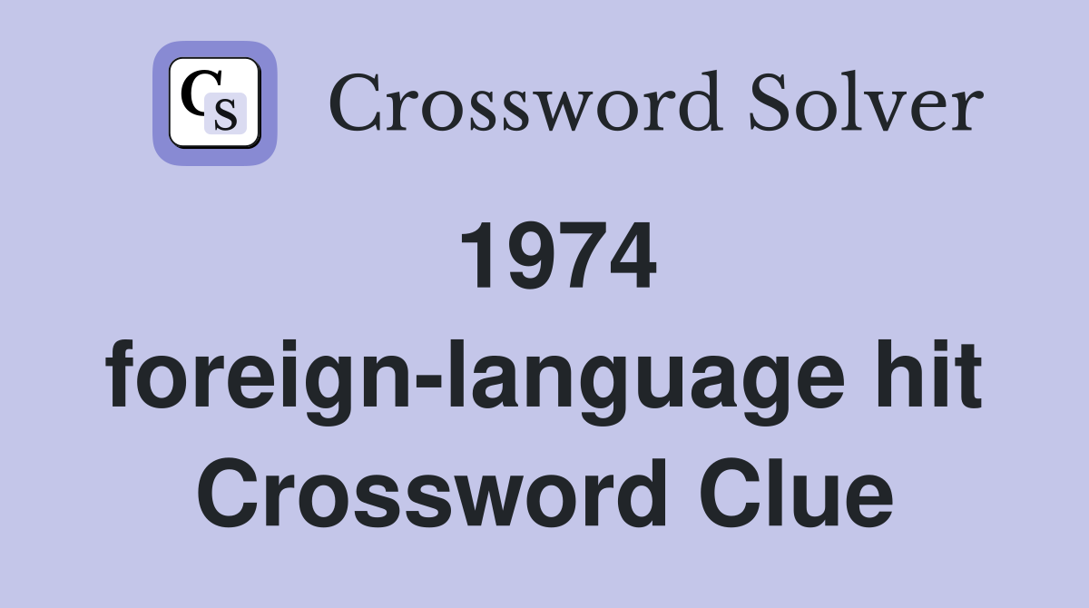 1974 foreign-language hit Crossword Clue