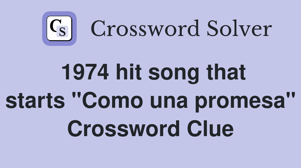 1974 hit song that starts "Como una promesa" Crossword Clue