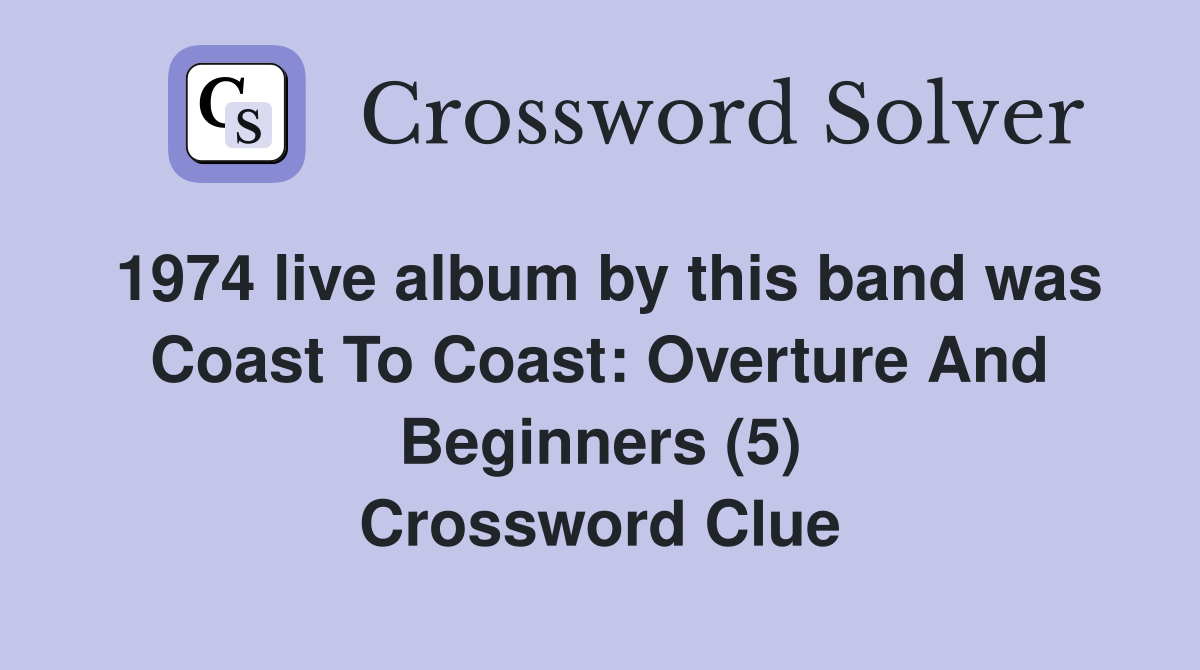 1974 live album by this band was Coast To Coast: Overture And Beginners