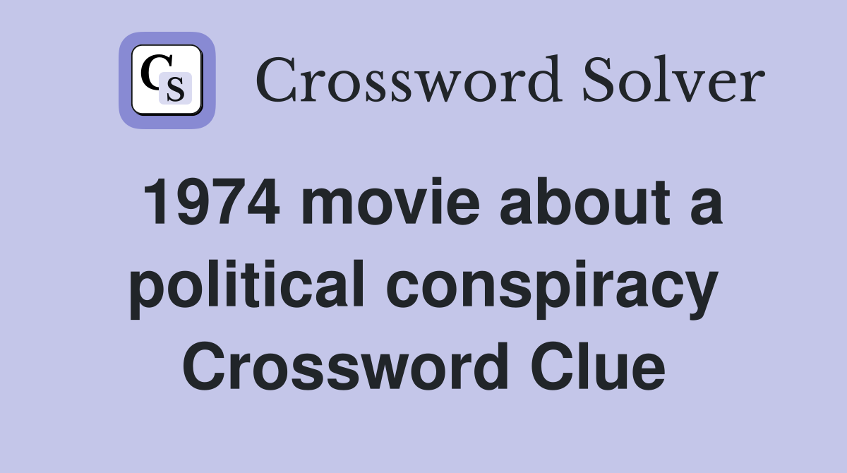 1974 movie about a political conspiracy Crossword Clue